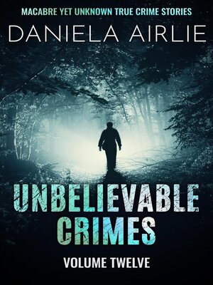 cover image of Unbelievable Crimes Volume Twelve
